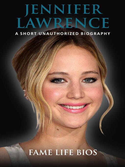 Title details for Jennifer Lawrence  a Short Unauthorized Biography by Fame Life Bios - Wait list